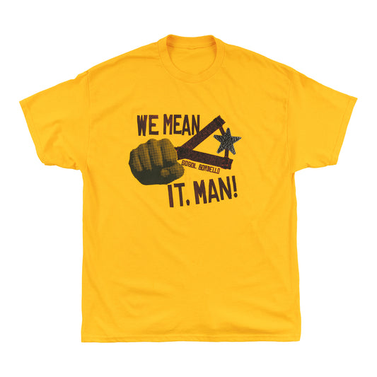 We Mean It, Man! T-Shirt